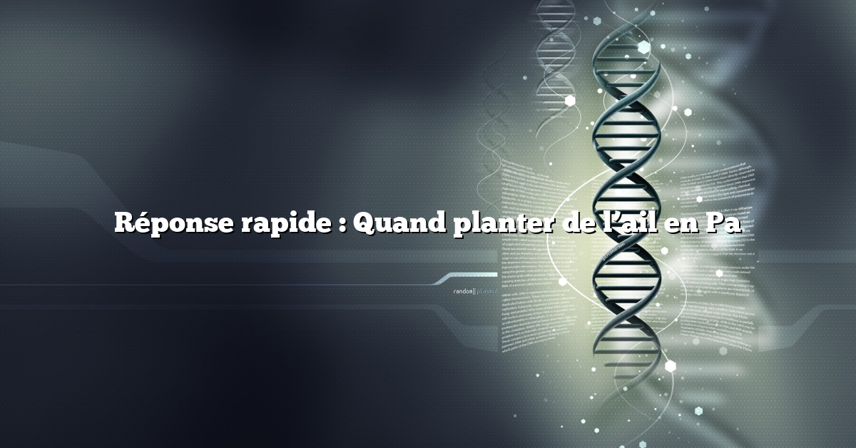 Réponse rapide : Quand planter de l’ail en Pa